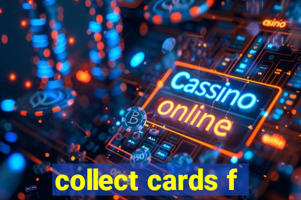 collect cards f